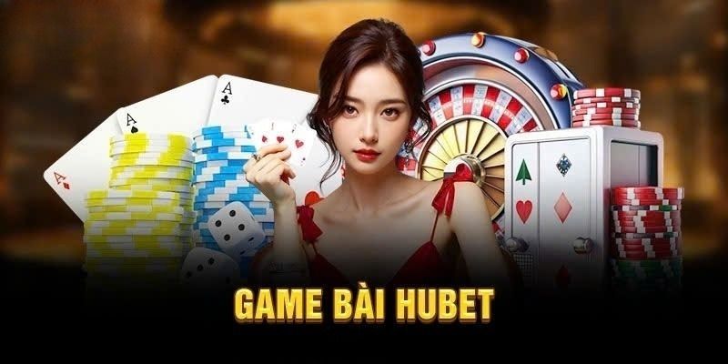 Game bài tại Hubet