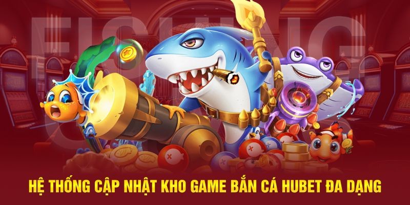 Bắn cá tại Hubet