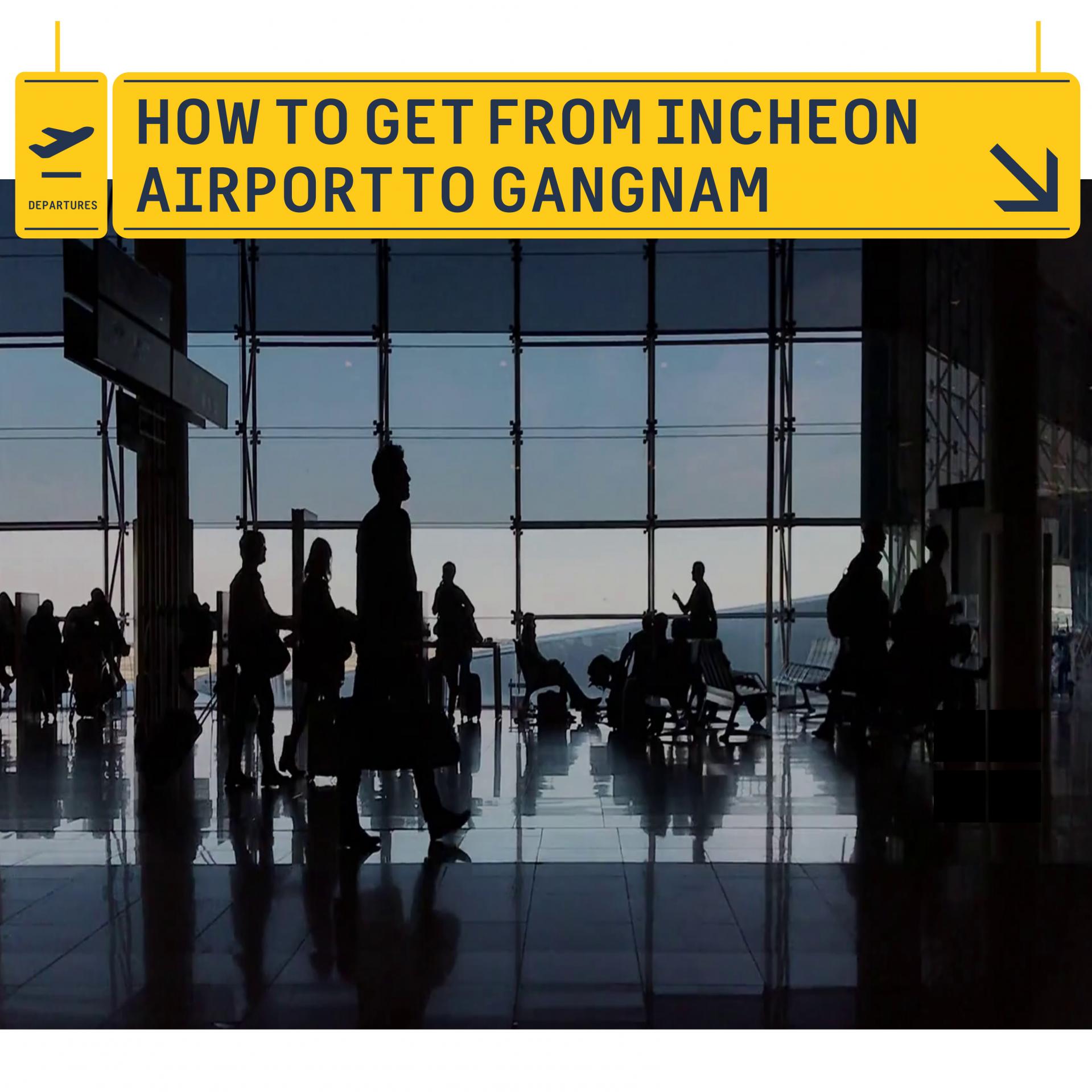 How to get from Incheon Airport to Gangnam