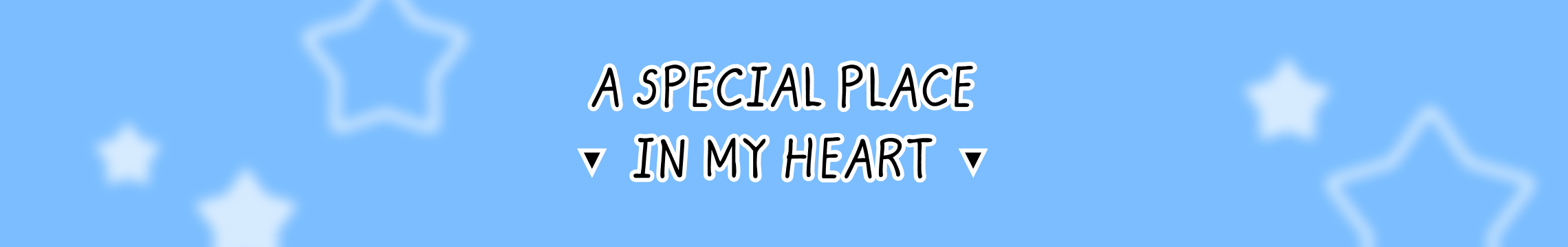 A SPECIAL PLACE ▼ IN MY HEART ▼